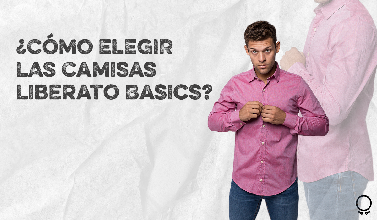 Camisas Liberato Basics: 4 Sugerencias Para Escoger La Ideal