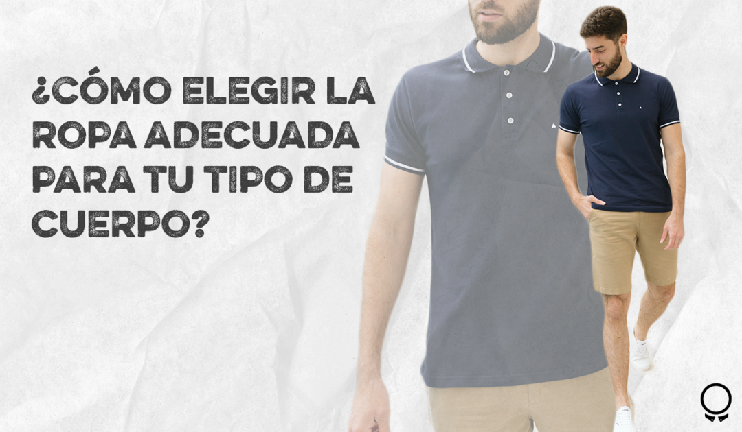 Cómo elegir la ropa adecuada para tu tipo de cuerpo