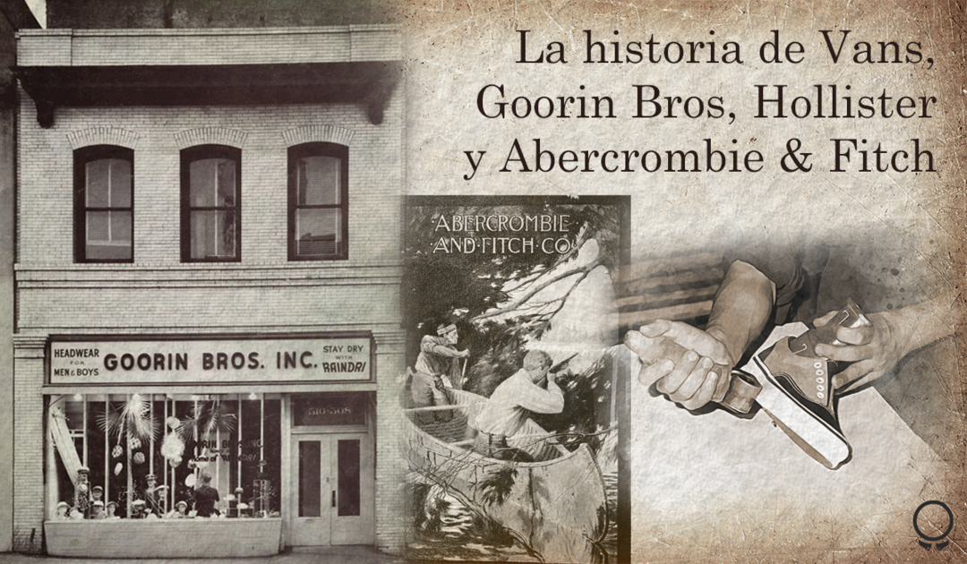 Detrás de las marcas: La historia de Vans, Goorin Bros, Hollister y Abercrombie & Fitch