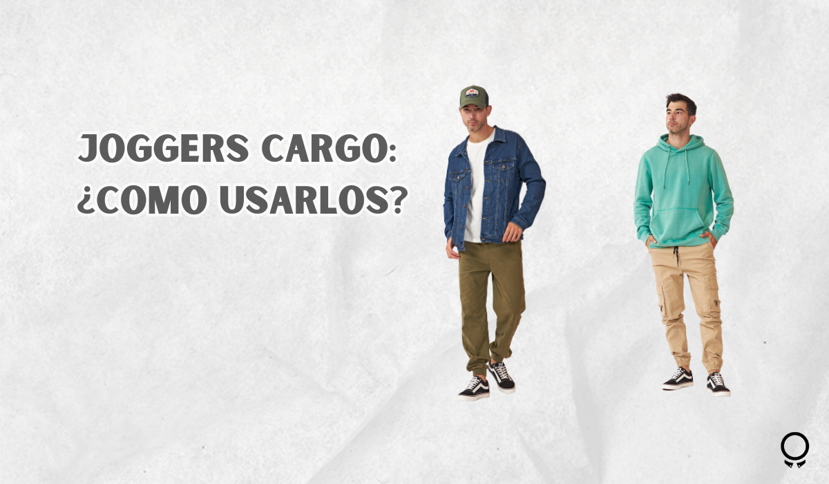 Joggers Cargo: ¿Como usarlos correctamente?