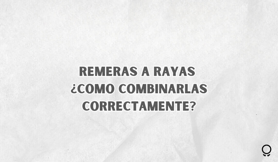 Remeras Rayadas: Guia Definitiva Para Crear Outfits Casuales