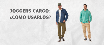 Joggers Cargo: ¿Como Usarlos Correctamente?
